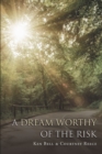Image for Dream Worthy of the Risk