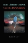 Image for From Dixmoor to Iowa. Cast of a Dark Shadow