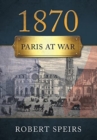 Image for 1870 : Paris At War
