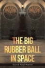 Image for The Big Rubber Ball in Space