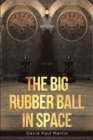 Image for The Big Rubber Ball In Space