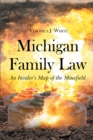 Image for Michigan Family Law: An Insider&#39;s Map of the Minefield