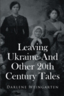 Image for Leaving Ukraine And Other 20th Century Tales