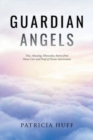 Image for Guardian Angels : True, Amazing, Miraculous Stories from Home Care and Proof of Divine Intervention