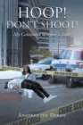 Image for Hoop! Don&#39;t Shoot! : My Concealed Weapon is Love