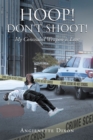 Image for Hoop! Don&#39;t Shoot!: My Concealed Weapon Is Love