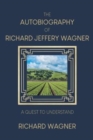 Image for The Autobiography of Richard Jeffery Wagner : A quest to understand