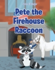 Image for Pete the Firehouse Raccoon