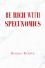Image for Be Rich With Specunomics