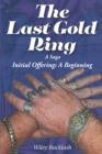 Image for Last Gold Ring : A Saga-Initial Offering A Beginning