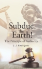 Image for Subdue the Earth!: The Principle of Authority