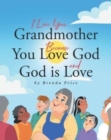 Image for I Love You Grandmother Because You Love God and God is Love