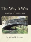 Image for The Way It Was : Brooklyn, New York 1950 to 1960