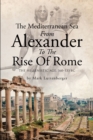Image for The Mediterranean Sea From Alexander To The Rise Of Rome: The Hellenistic Age, 360-133 BC