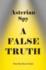 Image for Asterian Spy : A False Truth