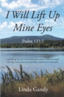 Image for I Will Lift Up Mine Eyes: Psalm 121:1