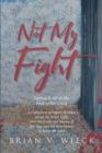 Image for Not My Fight : Laying It All At The Foot Of The Cross