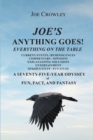 Image for Joe&#39;s Anything Goes!: Everything on the Table, Current Events-Reminiscences, Commentary- Opinions, Explanations- Solutions, Entertainment, Serious Stuff- Fun Stuff
