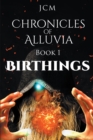 Image for Chronicles of Alluvia: Birthings