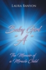 Image for Baby Girl &quot;A&quot; : The Memoir of A Miracle Child