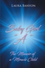 Image for Baby Girl A: The Memoir of A Miracle Child