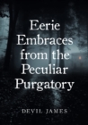 Image for Eerie Embraces From The Peculiar Purgatory