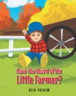 Image for Have You Heard of the Little Farmer?