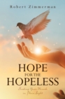 Image for Hope for the Hopeless: Finding Your Miracle in Plain Sight