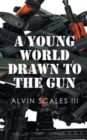 Image for A Young World Drawn to the Gun