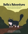 Image for Bella&#39;s Adventure: A Personal Adventure Where Bella Finds Courage and Inspiration