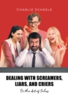Image for Dealing With Screamers, Liars, and Criers: Or the Art of Sales