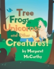 Image for Tree Frogs, Unicorns and Other Creatures