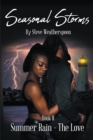 Image for Seasonal Storms - Summer Rain - The Love: Book II