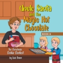 Image for Uncle Santa and the Magic Hot Chocolate: The Christmas Cookie Contest