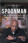 Image for Spoonman: One Mistake Can Cost You Your Life or Your Future