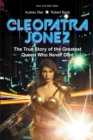 Image for Cleopatra Jonez: The True Story of the Greatest Queen Who Never Died