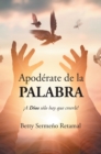 Image for Apoderate De La PALABRA: !A Dios Solo Hay Que Creerle!