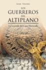 Image for Los Guerreros del Altiplano : La Leyenda del Caos Horrendo