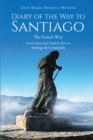 Image for Diary of the Way to Santiago: The French Way From Saint Jean Pied De Port to Santiago De Compostela