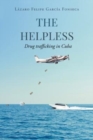 Image for The Helpless : Drug trafficking in Cuba