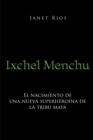 Image for Ixchel Menchu: El nacimiento de una nueva superheroina de la tribu maya