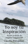 Image for Yo soy tu Inspiracion: Accion y efecto de inspirar o inspirarse