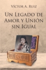 Image for UN LEGADO DE AMOR Y UNION SIN IGUAL