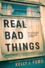 Image for Real bad things