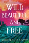 Image for Wild, Beautiful, and Free