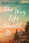 Image for The Way Life Should Be : A Novel