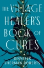 Image for The Village Healer&#39;s Book of Cures