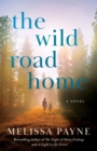 Image for The Wild Road Home : A Novel