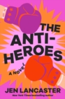 Image for The Anti-Heroes : A Novel