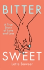 Image for Bittersweet : A True Story of Love and Loss